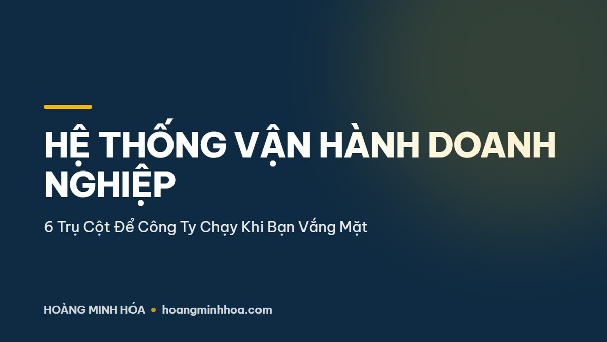 Sơ đồ 6 trụ cột hệ thống vận hành doanh nghiệp cho công ty nhỏ