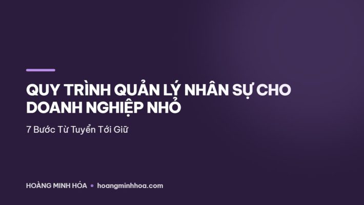 Sơ đồ quy trình quản lý nhân sự 7 bước cho doanh nghiệp nhỏ