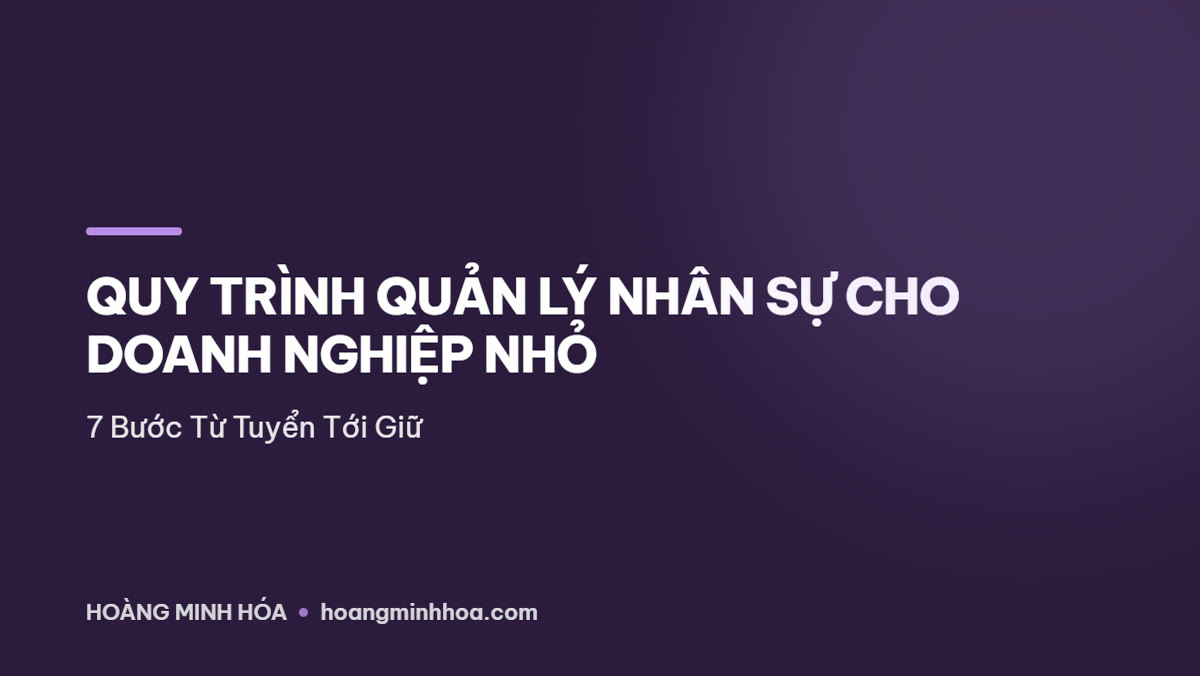Sơ đồ quy trình quản lý nhân sự 7 bước cho doanh nghiệp nhỏ