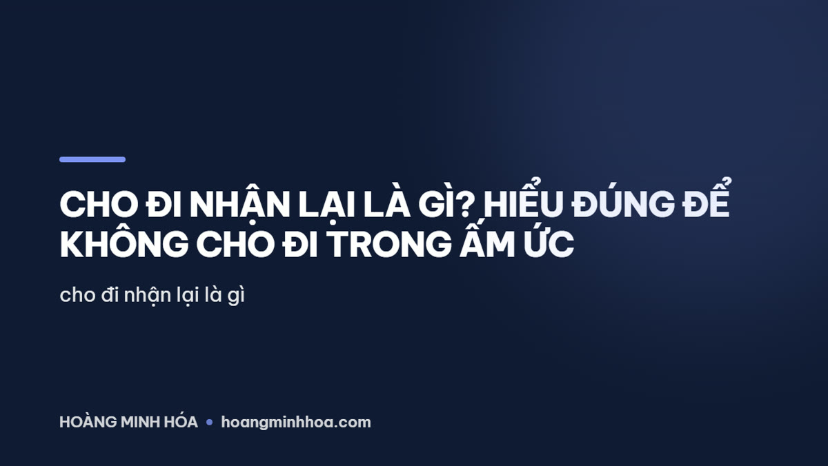Cho đi nhận lại là gì và ba kiểu cho đi phổ biến
