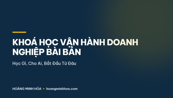 Khoá học vận hành doanh nghiệp bài bản cho chủ doanh nghiệp nhỏ