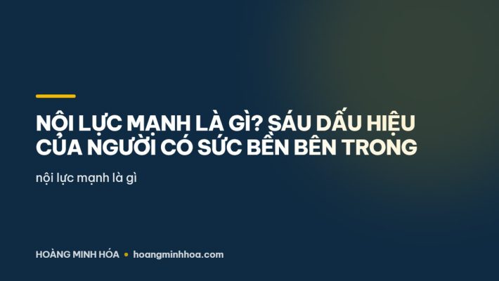 Sáu dấu hiệu của người có nội lực mạnh