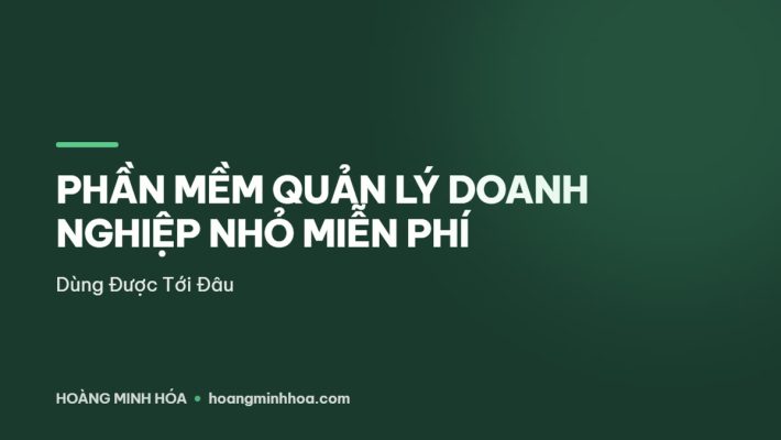 So sánh phần mềm quản lý doanh nghiệp nhỏ miễn phí